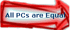 All PCs are Equal