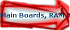 Main Boards, RAM & CPU
